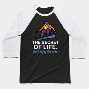 The secret of life Just enjoy the ride Baseball T-Shirt